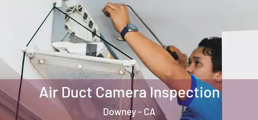 Air Duct Camera Inspection Downey - CA