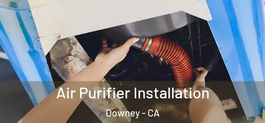Air Purifier Installation Downey - CA