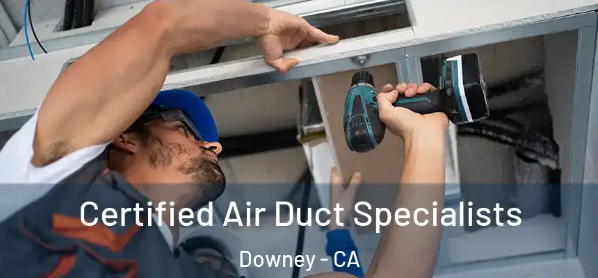 Certified Air Duct Specialists Downey - CA