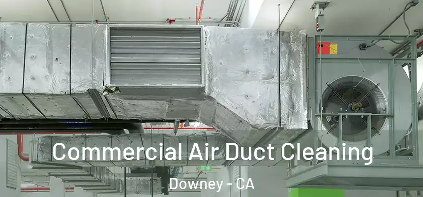 Commercial Air Duct Cleaning Downey - CA