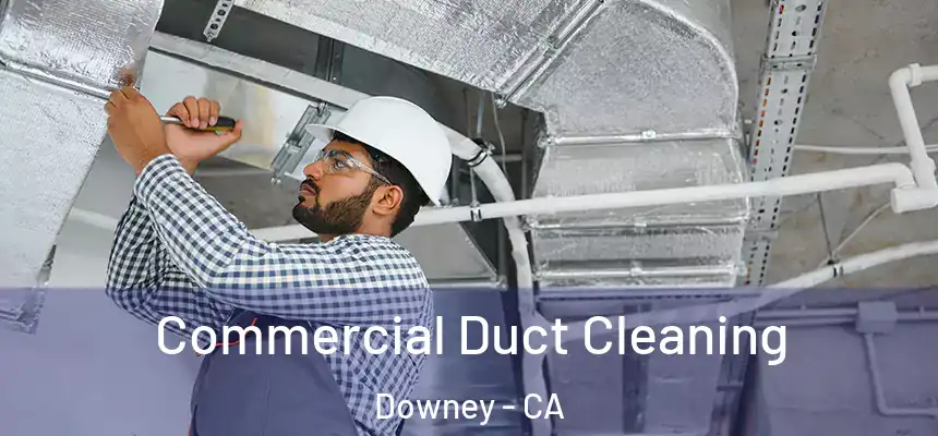 Commercial Duct Cleaning Downey - CA