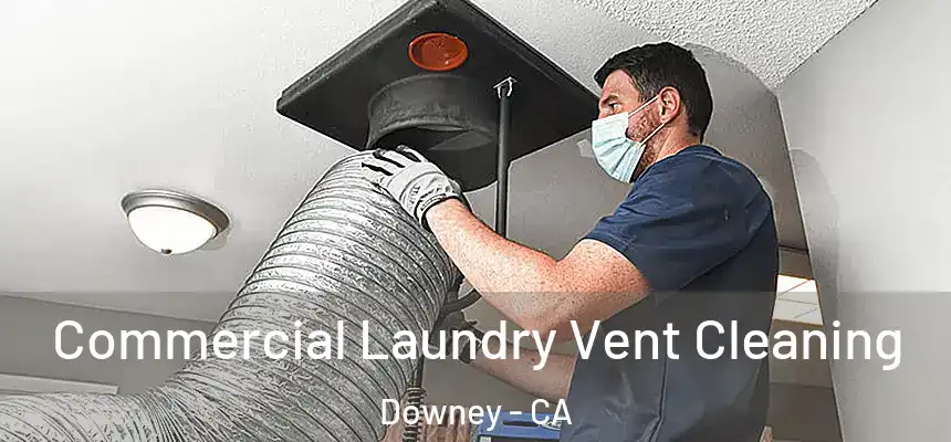 Commercial Laundry Vent Cleaning Downey - CA