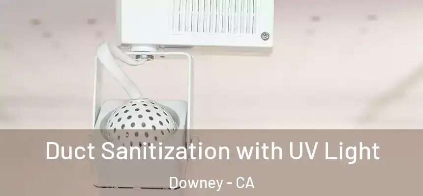 Duct Sanitization with UV Light Downey - CA