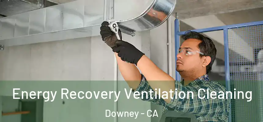 Energy Recovery Ventilation Cleaning Downey - CA