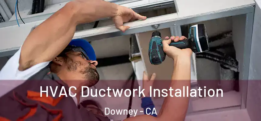 HVAC Ductwork Installation Downey - CA