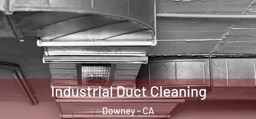 Industrial Duct Cleaning Downey - CA