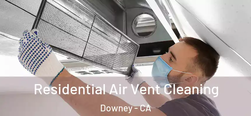 Residential Air Vent Cleaning Downey - CA
