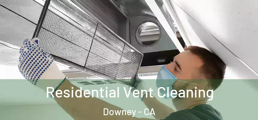Residential Vent Cleaning Downey - CA