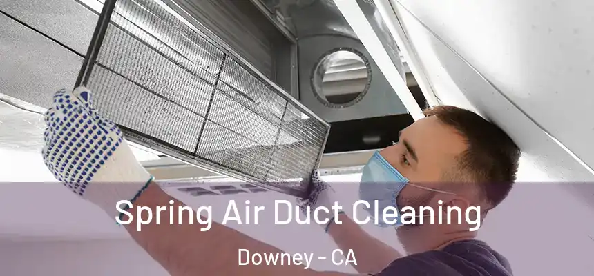 Spring Air Duct Cleaning Downey - CA