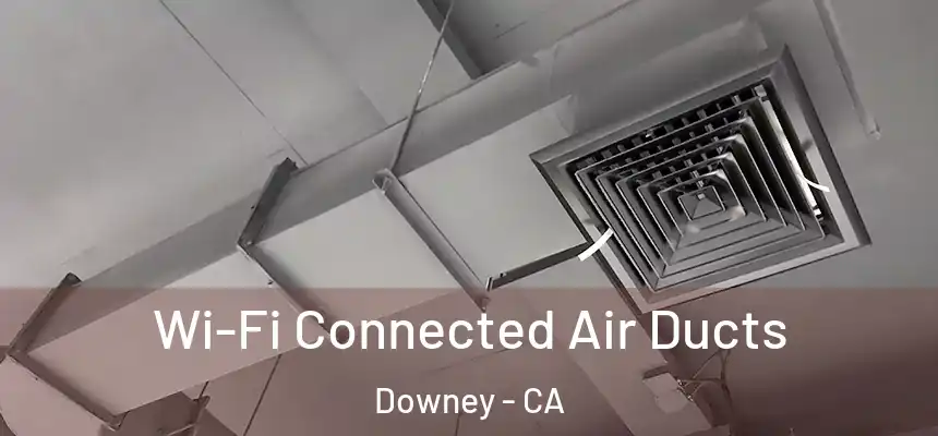 Wi-Fi Connected Air Ducts Downey - CA